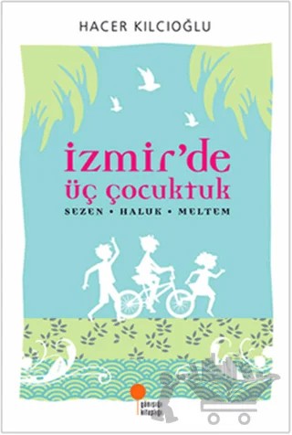 İzmir’de Üç Çocuktuk – Hacer Kılcıoğlu – Günışığı Kitaplığı kitap kapağı