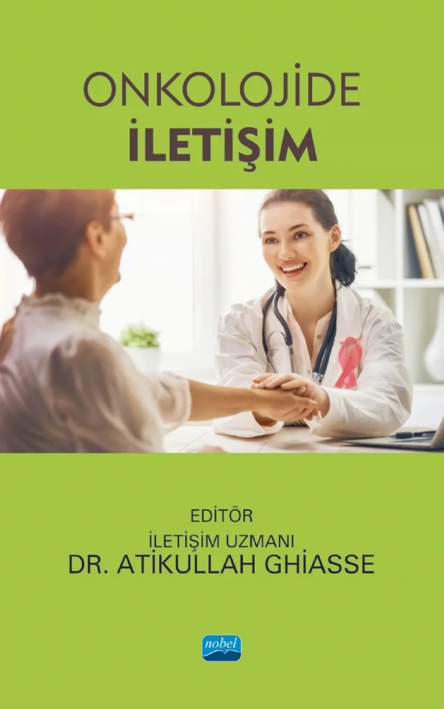 Onkolojide İletişim – Arzubetül Duran, Atikullah Ghiasee, Aynur Güneşli Koçlu, Ayşe Kablan, Burcu Sarıoğlu, Çağlar Çıracıoğlu, Dilek Açkar, Dudu Altın, Ebru Çakır, Ebru Hasanoğlu, Edanur Özkaya, Elife Kılınç, Engin Özsoy, Esma Nurhal Yazıcı, Esra Atakul, Esra Şahinli, Ezgi Sarı, Fadime Menteş, Fatma Kaplan, Furkan Eser – Nobel Akademik Yayıncılık kitap kapağı
