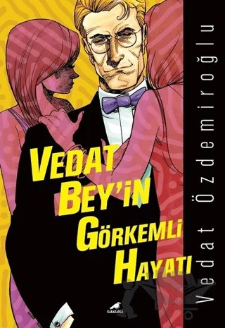 Vedat Bey'in Görkemli Hayatı – Vedat Özdemiroğlu – Kara Karga Yayınları kitap kapağı