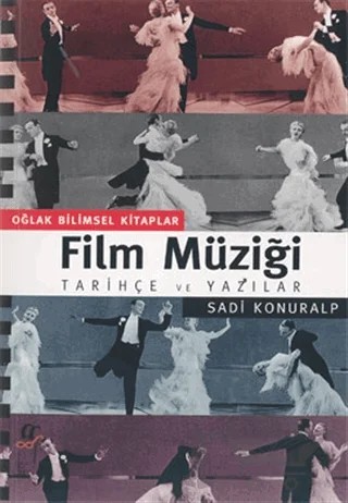 Film Müziği: Tarihçe ve Yazılar – Sadi Konuralp – Oğlak Yayıncılık kitap kapağı