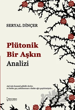 Plütonik Bir Aşkın Analizi – Seryal Dinçer – İkinci Adam Yayınları kitap kapağı