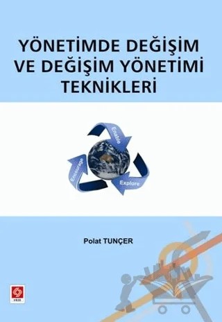 Yönetimde Değişim ve Değişim Yönetimi Teknikleri – Polat Tunçer – Ekin Basım Yayın kitap kapağı