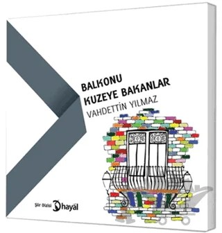 Balkonu Kuzeye Bakanlar – Vahdettin Yılmaz – Hayal Yayınları kitap kapağı
