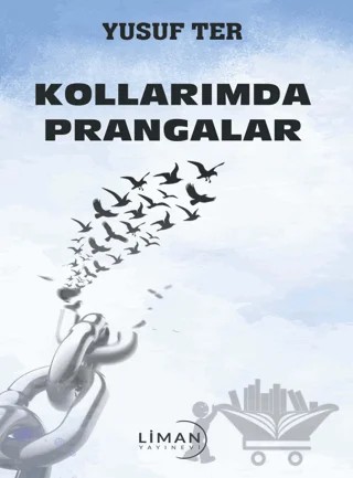 Kollarımda Prangalar – Yusuf Ter – Liman Yayınevi kitap kapağı