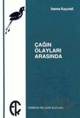 Çağın Olayları Arasında – İoanna Kuçuradi – Türkiye Felsefe Kurumu kitap kapağı