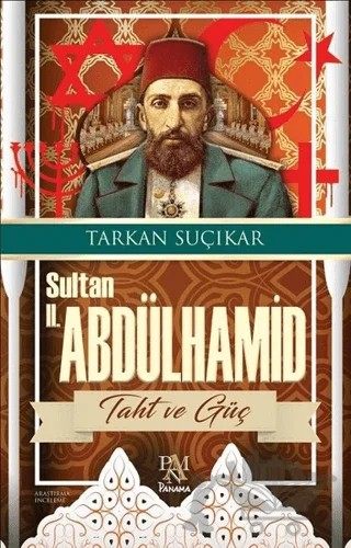 Sultan 2. Abdülhamid - Taht ve Güç – Tarkan Suçıkar – Panama Yayıncılık kitap kapağı