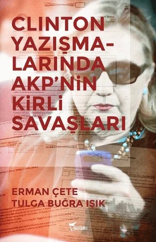 Clinton Yazışmalarında AKP'nin Kirli Savaşları – Erman Çete, Tulga Buğra Işık – Yazılama Yayınevi kitap kapağı