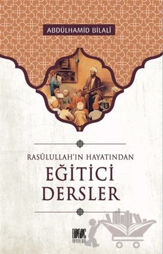 Rasullah'ın Hayatından Eğitici Dersler – Abdülhamid Bilali – Buruç Yayınları kitap kapağı