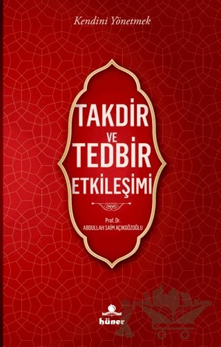 Takdir ve Tedbir Etkileşimi – Abdullah Saim Açıkgözoğlu – Hüner Yayınevi kitap kapağı
