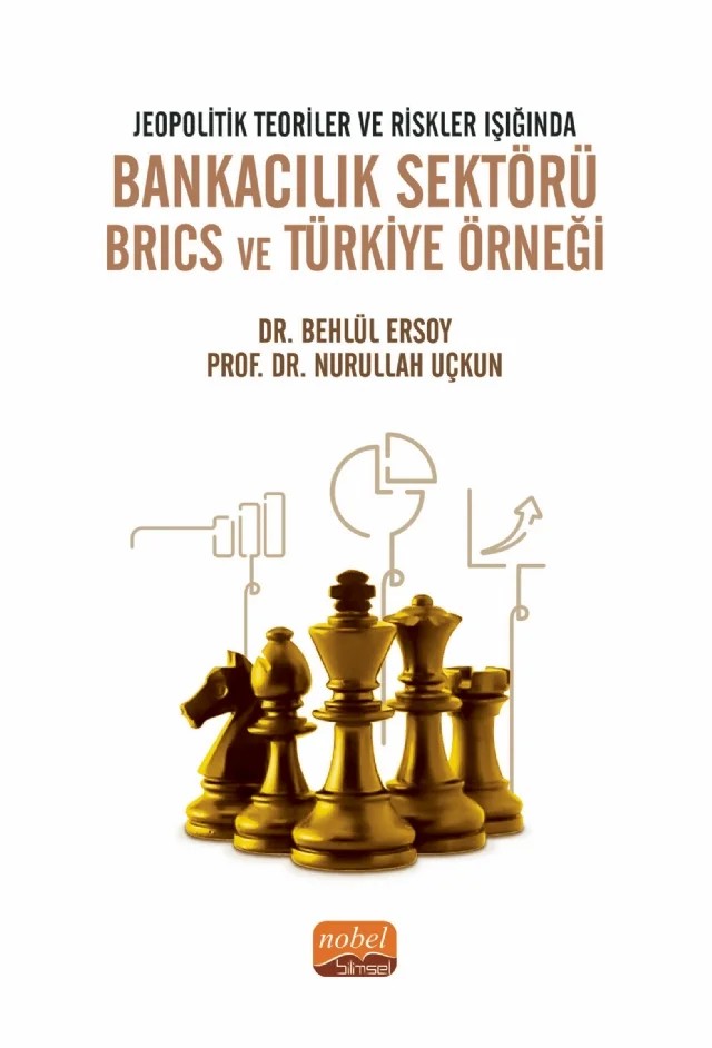 Jeopolitik Teoriler ve Riskler Işığında BANKACILIK SEKTÖRÜ BRICS ve TÜRKİYE ÖRNEĞİ – Behlül Ersoy, Nurullah Uçkun – Nobel Bilimsel Eserler kitap kapağı