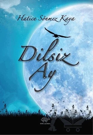 Dilsiz Ay – Hatice Sönmez Kaya – Ürün Yayınları kitap kapağı