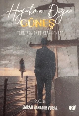 Hayatıma Doğan Güneş 2. Cilt – Emrah Bahadır Vural – Ateş Yayınları kitap kapağı