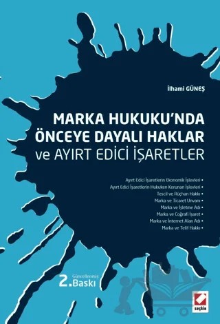 Marka Hukuku'nda Önceye Dayalı Haklar ve Ayırt Edici İşaretler – İlhami Güneş – Seçkin Yayıncılık kitap kapağı