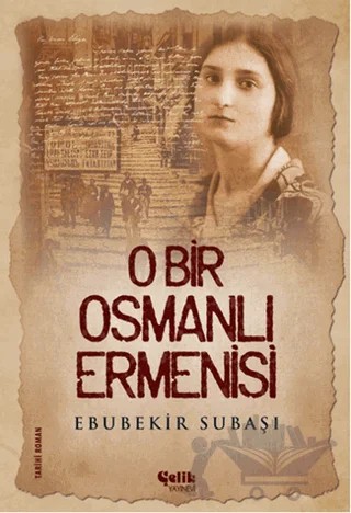 O Bir Osmanlı Ermenisi – Ebubekir Subaşı – Çelik Yayınevi kitap kapağı