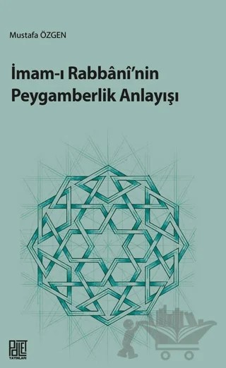 İmam-ı Rabbani’nin Peygamberlik Anlayışı – Mustafa Özgen – Palet Yayınları kitap kapağı