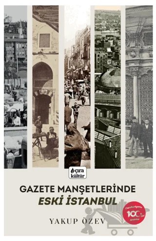 Gazete Manşetlerinde Eski İstanbul – Yakup Özev – Çıra Yayınları kitap kapağı