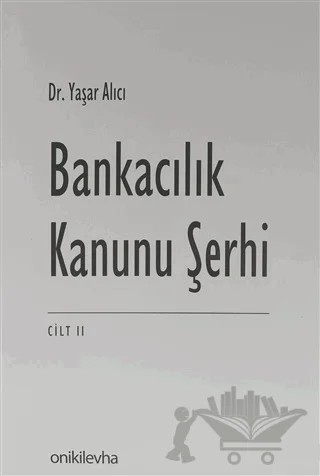 Bankacılık Kanunu Şerhi Seti ( Cilt 2 ) – Yaşar Alıcı – On İki Levha Yayınları kitap kapağı