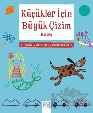 Küçükler İçin Büyük Çizim Kitabı – Caroline Ryder, Fiona Watt, Josephine Thompson – 1001 Çiçek Kitaplar kitap kapağı