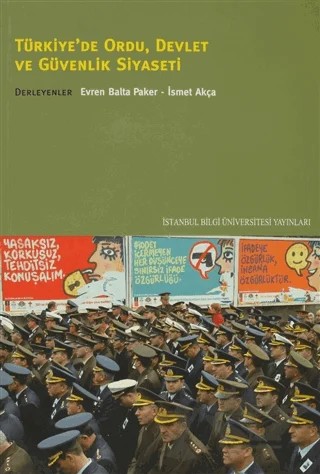 Türkiye’de Ordu, Devlet ve Güvenlik Siyaseti – İsmet Akça – İstanbul Bilgi Üniversitesi Yayınları kitap kapağı