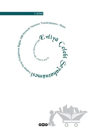 Evliya Çelebi Seyahatnamesi 7. Kitap Topkapı Sarayı Kütüphanesi Bağdat 308 Numaralı Yazmanın Transkripsiyonu - Dizini – Yücel Dağlı – Yapı Kredi Yayınları kitap kapağı