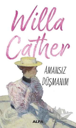 Amansız Düşmanım – Willa Cather – Alfa Yayınları kitap kapağı