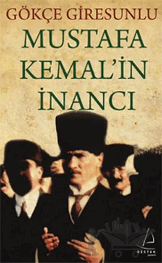 Mustafa Kemal’in İnancı – Gökçe Giresunlu – Destek Yayınları kitap kapağı