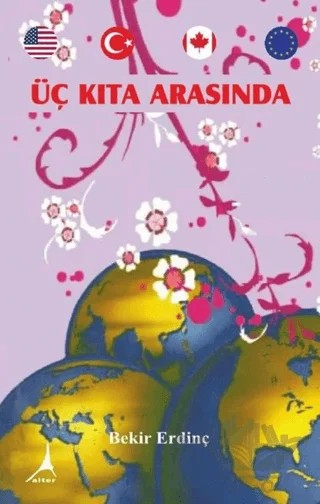 Üç Kıta Arasında – Bekir Erdinç – Alter Yayıncılık kitap kapağı