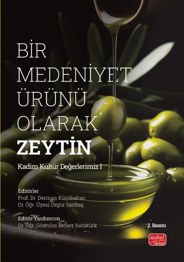 Bir Medeniyet Ürünü Olarak Zeytin – Ayça Akça Uçkun, Aytuğ Arslan, Berker Kocatürk, Burçin Başaran, Ebru Karacan, Fatih Satıl, Fatma Akkuş Yiğit, Figen Çukur, Fuat Yılmaz, Gökhan Durak, Hande Demirci, Hülya Yıldız, Hüseyin Bölük, Mehmet Emin Diken, Nazif Öterler, Nilgün Nurhan İcara, Onur Özdikicierler, Özgür Sarıbaş, Özlem Koçtaş Çot – Nobel Bilimsel Eserler kitap kapağı