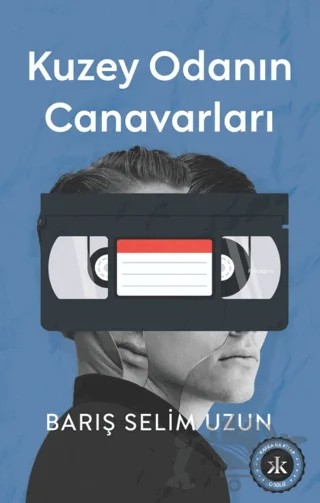 Kuzey Odanın Canavarları – Barış Selim Uzun – Kafka Kitap kitap kapağı