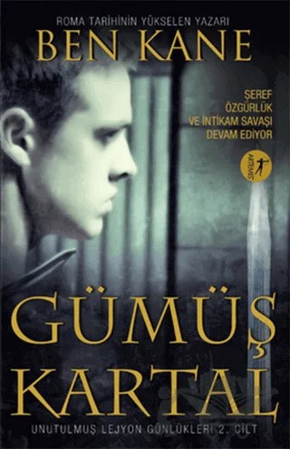 Unutulmuş Lejyon Günlükleri 2: Gümüş Kartal – Ben Kane – Artemis Yayınları kitap kapağı