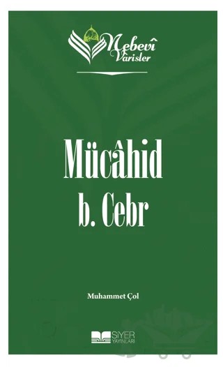 Mücahid B. Cebr - Nebevi Varisler 10 – Muhammet Çol – Siyer Yayınları kitap kapağı
