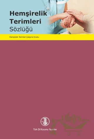 Hemşirelik Terimleri Sözlüğü – Kolektif – Türk Dil Kurumu Yayınları kitap kapağı