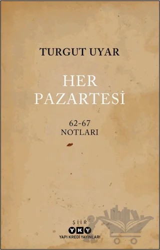 Her Pazartesi / 1962-67 Notları – Turgut Uyar – Yapı Kredi Yayınları kitap kapağı