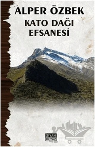 Kato Dağı Efsanesi – Alper Özbek – Siyah Beyaz Yayınları kitap kapağı