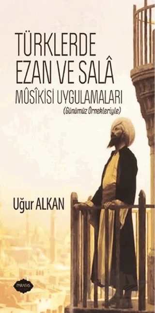 Türklerde Ezan ve Sala Musikisi Uygulamaları – Uğur Alkan – Parafiks Yayınevi kitap kapağı
