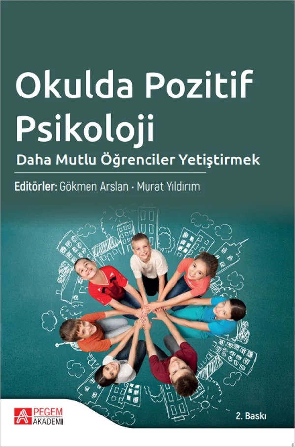 Okulda Pozitif Psikoloji Daha Mutlu Öğrenciler Yetiştirmek – Gökmen Arslan, Hacer Belen, Hüseyin Zahid Cambaz – Pegem Akademi Yayıncılık kitap kapağı