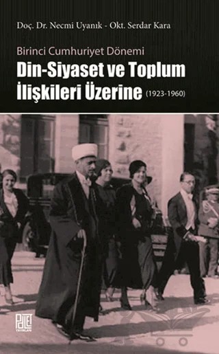 Din-Siyaset ve Toplum İlişkileri Üzerine (1923-1960) – Necmi Uyanık, Serdar Kara – Palet Yayınları kitap kapağı