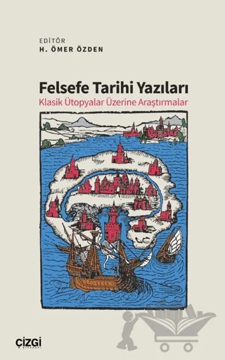 Felsefe Tarihi Yazıları Klasik Ütopyalar Üzerine Araştırmalar – Kolektif – Çizgi Kitabevi Yayınları kitap kapağı