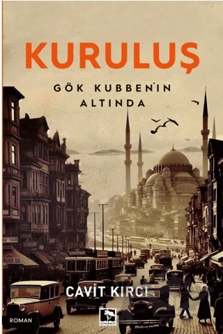 Kuruluş Gök Kubbenin Altında – Cavit Kırcı – Çınaraltı Yayınları kitap kapağı