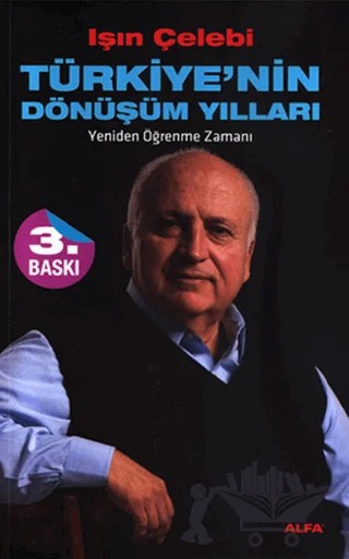 Türkiye’nin Dönüşüm Yılları – Işın Çelebi – Alfa Yayınları kitap kapağı