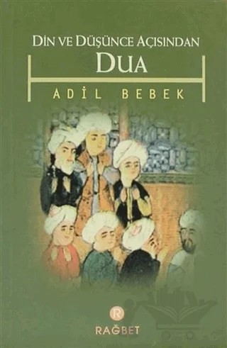 Din ve Düşünce Açısından Dua – Adil Bebek – Rağbet Yayınları kitap kapağı