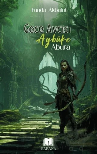 Gece Avcısı Aybüke - Abura – Funda Akbulut – Parana Yayınları kitap kapağı