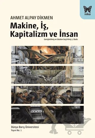 Makine, İş, Kapitalizm ve İnsan – Ahmet Alpay Dikmen – Nika Yayınevi kitap kapağı