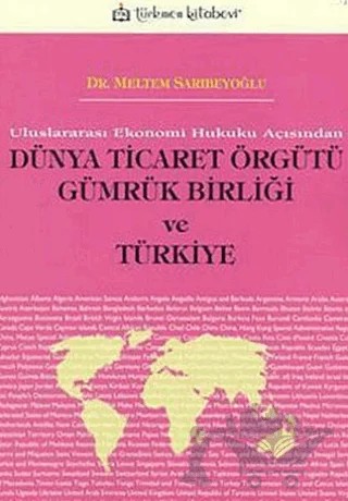 Dünya Ticaret Örgütü Gümrük Birliği ve Türkiye – Meltem Sarıbeyoğlu – Türkmen Kitabevi kitap kapağı