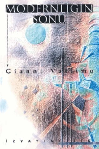 Modernliğin Sonu Postmodern Kültürde Nihilizm ve Hermenötik – Gianni Vattimo – İz Yayıncılık kitap kapağı