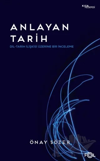 Anlayan Tarih – Dil-Tarih İlişkisi Üzerine Bir İnceleme – Önay Sözer – Fol Kitap kitap kapağı