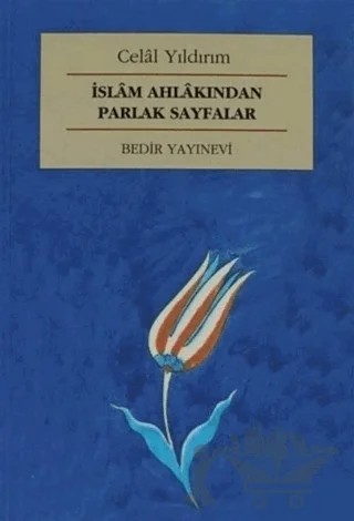 İslam Ahlakından Parlak Sayfalar – Celal Yıldırım – Bedir Yayınları kitap kapağı