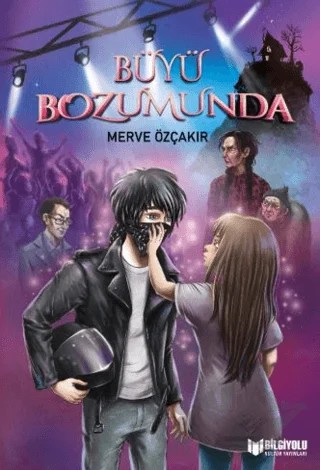 Büyü Bozumunda – Merve Özçakır – Bilgiyolu Kültür Yayınları kitap kapağı