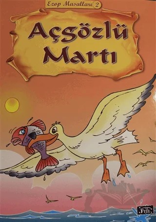 Açgözlü Martı - Ezop Masalları 2 – Ekrem Aytar – Parıltı Yayınları kitap kapağı