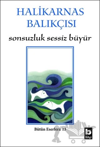 Sonsuzluk Sessiz Büyür – Cevat Şakir Kabaağaçlı (Halikarnas Balıkçısı) – Bilgi Yayınevi kitap kapağı